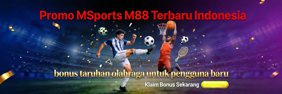 Promo MSports M88 Terbaru Indonesia dengan bonus taruhan olahraga untuk pengguna baru